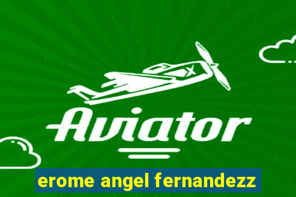 erome angel fernandezz